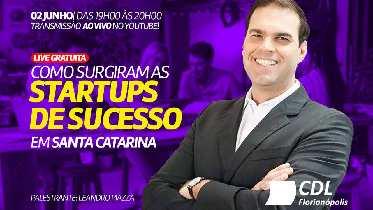 Como Surgiram As Startups De Sucesso Em Santa Catarina é Tema De Live